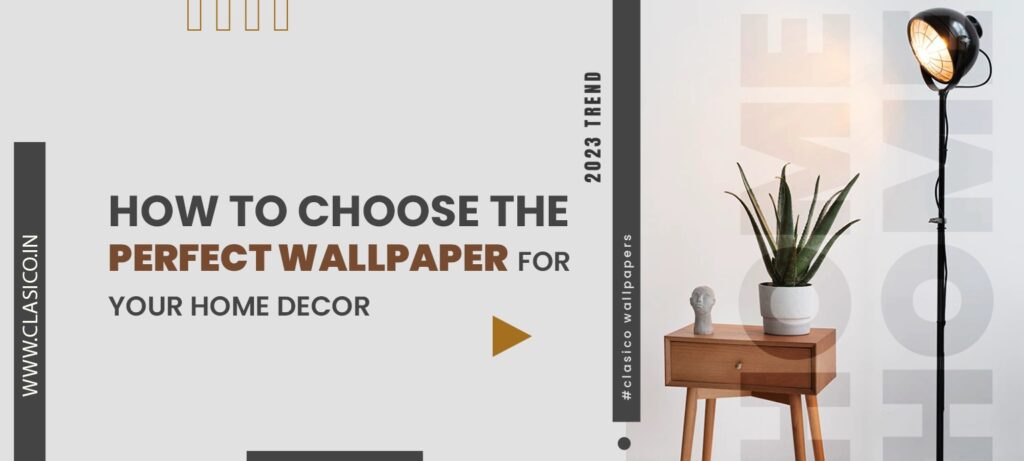 How to Choose the Perfect Wallpaper for Your Home Decor