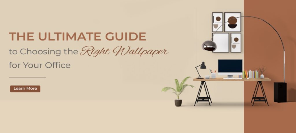 The Ultimate Guide to Choosing the Right Wallpaper for Your Office