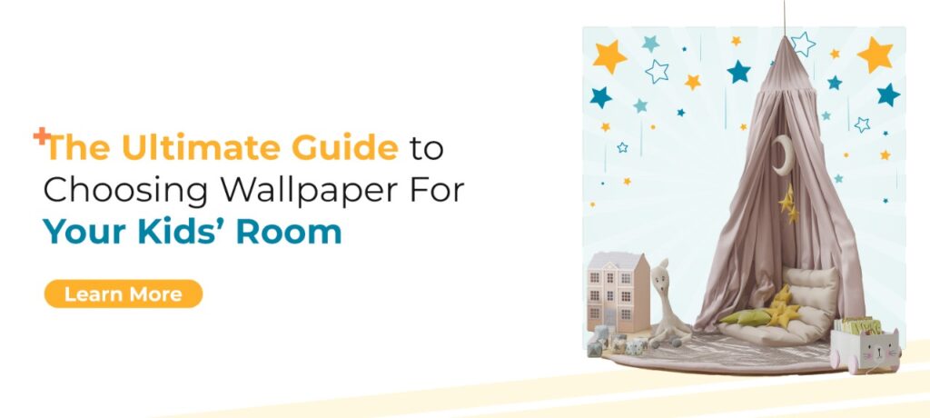 The Ultimate Guide to Choosing Wallpaper for Your Kids’ Room